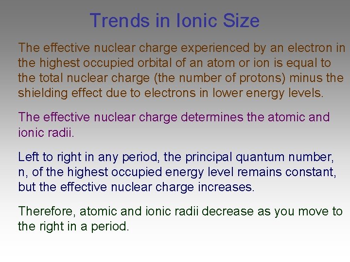 Trends in Ionic Size The effective nuclear charge experienced by an electron in the