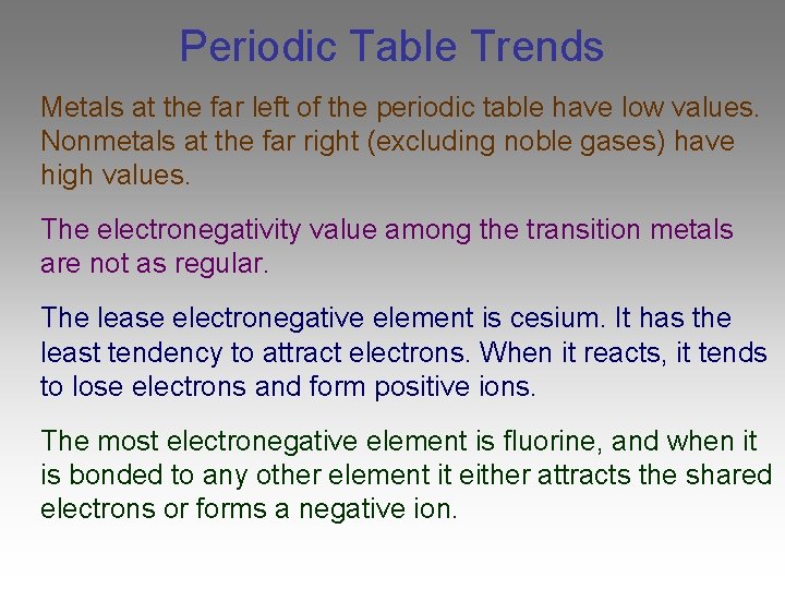Periodic Table Trends Metals at the far left of the periodic table have low