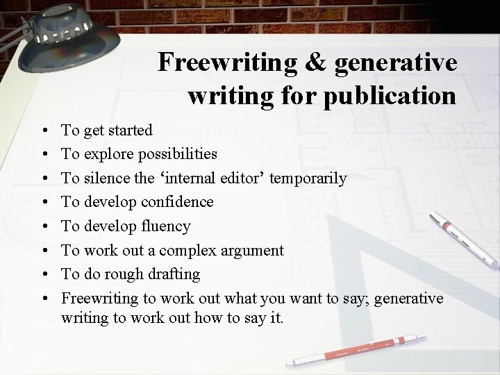 Freewriting & generative writing for publication • • To get started To explore possibilities