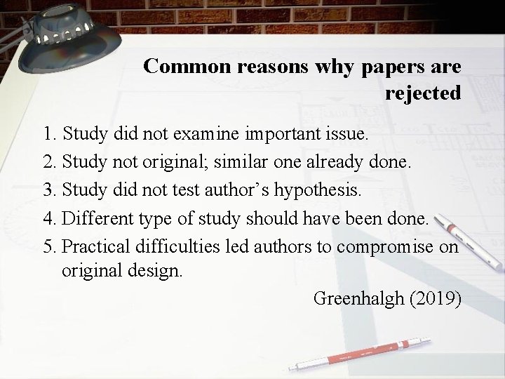 Common reasons why papers are rejected 1. Study did not examine important issue. 2.