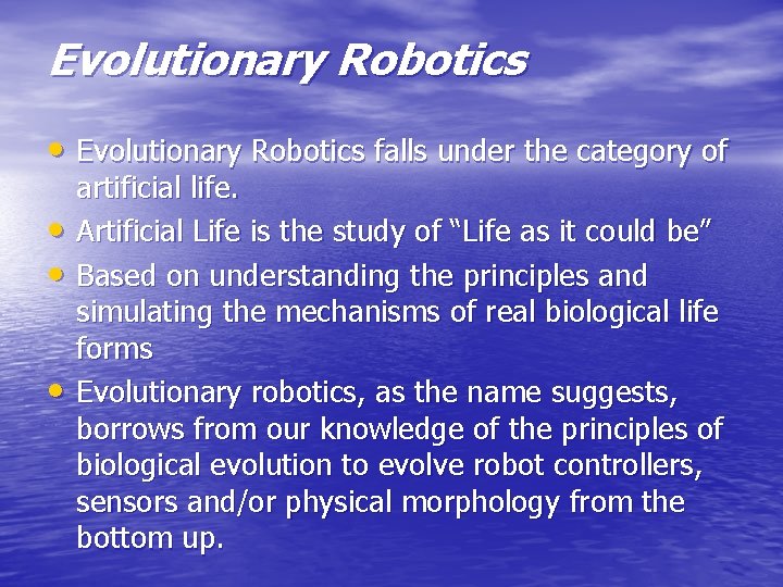 Evolutionary Robotics • Evolutionary Robotics falls under the category of • • • artificial