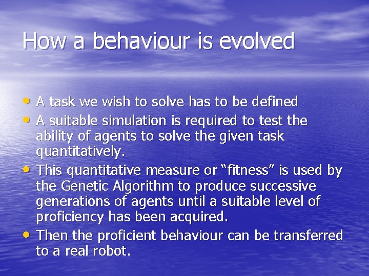 How a behaviour is evolved • A task we wish to solve has to