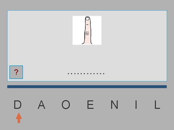. . . ? D A O E N I L 
