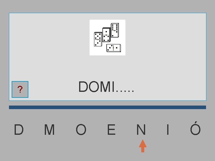 DOMI. . . ? D M O E N I Ó 