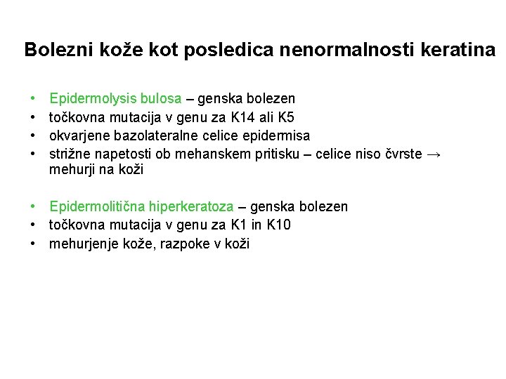 Bolezni kože kot posledica nenormalnosti keratina • • Epidermolysis bulosa – genska bolezen točkovna