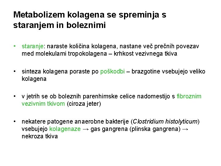 Metabolizem kolagena se spreminja s staranjem in boleznimi • staranje: naraste količina kolagena, nastane