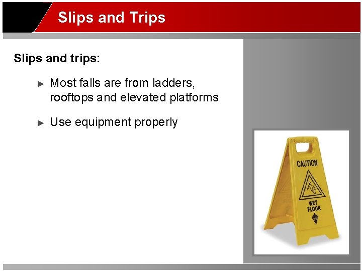 Slips and Trips Slips and trips: ► Most falls are from ladders, rooftops and