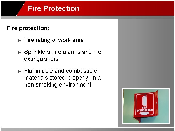 Fire Protection Fire protection: ► Fire rating of work area ► Sprinklers, fire alarms