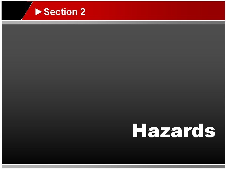 ►Section 2 Hazards 