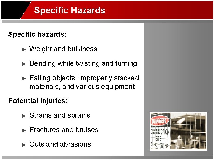 Specific Hazards Specific hazards: ► Weight and bulkiness ► Bending while twisting and turning