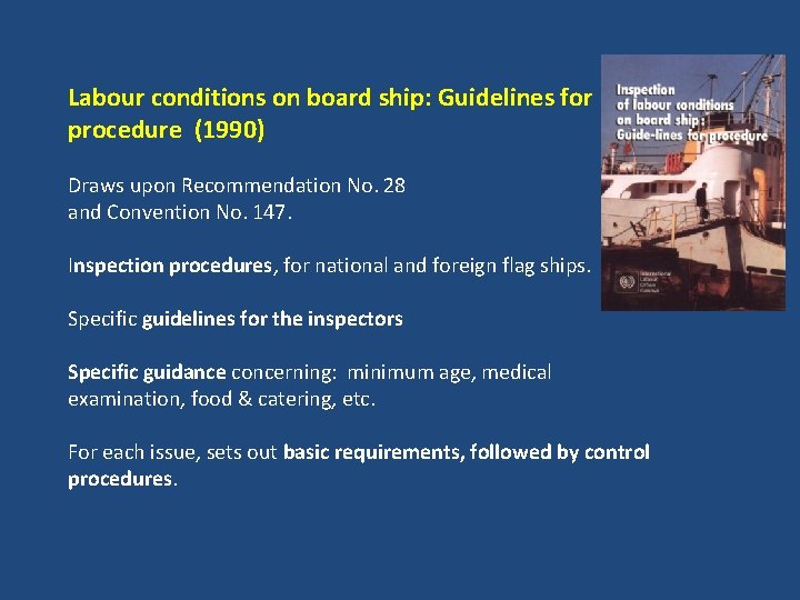 Labour conditions on board ship: Guidelines for procedure (1990) Draws upon Recommendation No. 28