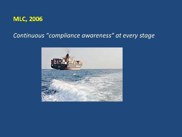MLC, 2006 Continuous “compliance awareness” at every stage 