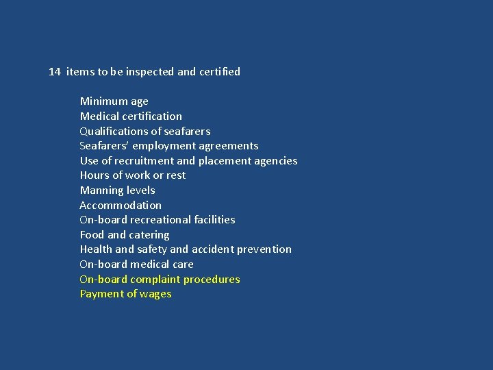 14 items to be inspected and certified Minimum age Medical certification Qualifications of seafarers