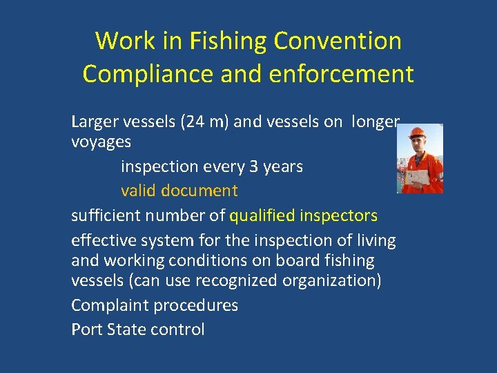 Work in Fishing Convention Compliance and enforcement Larger vessels (24 m) and vessels on