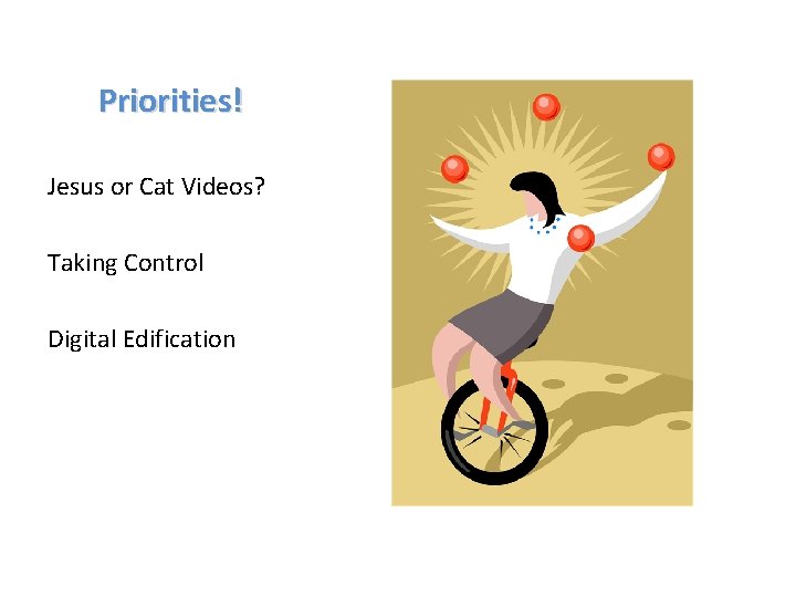 Priorities! Jesus or Cat Videos? Taking Control Digital Edification 