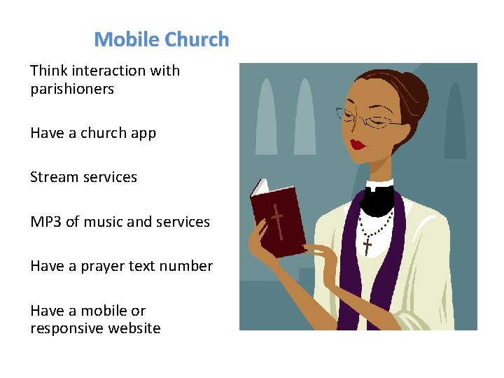 Mobile Church Think interaction with parishioners Have a church app Stream services MP 3