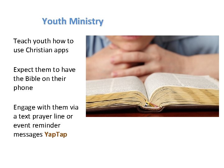 Youth Ministry Teach youth how to use Christian apps Expect them to have the