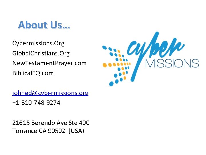 About Us… Cybermissions. Org Global. Christians. Org New. Testament. Prayer. com Biblical. EQ. com