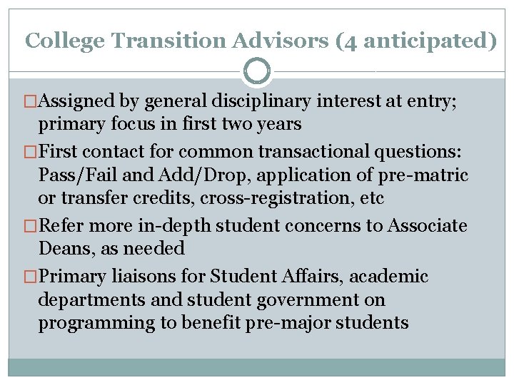 College Transition Advisors (4 anticipated) �Assigned by general disciplinary interest at entry; primary focus