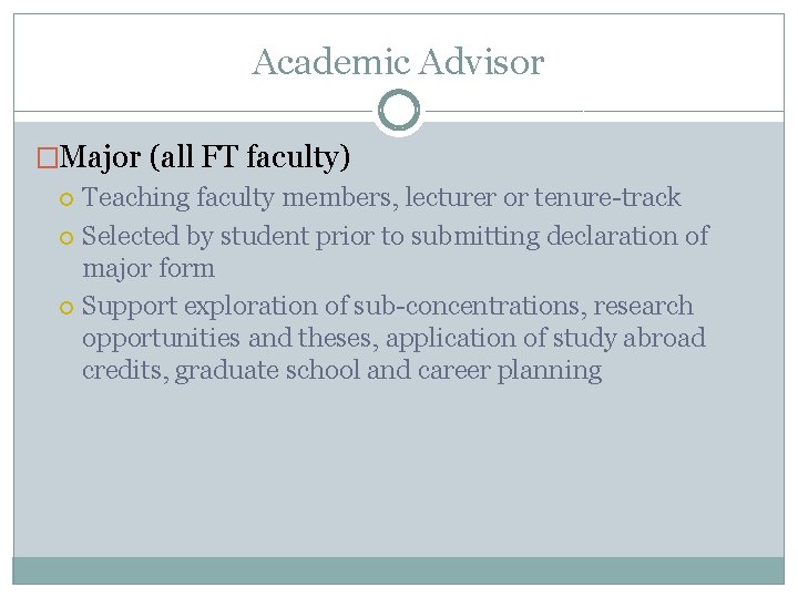 Academic Advisor �Major (all FT faculty) Teaching faculty members, lecturer or tenure-track Selected by