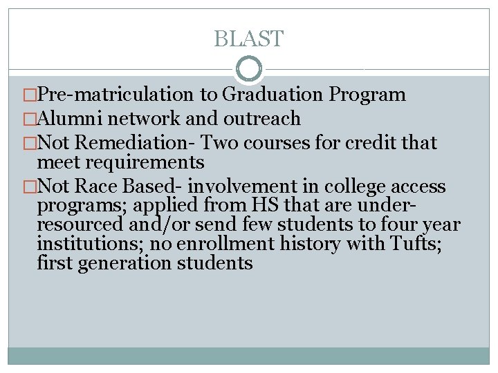BLAST �Pre-matriculation to Graduation Program �Alumni network and outreach �Not Remediation- Two courses for