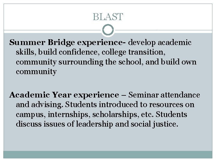 BLAST Summer Bridge experience- develop academic skills, build confidence, college transition, community surrounding the