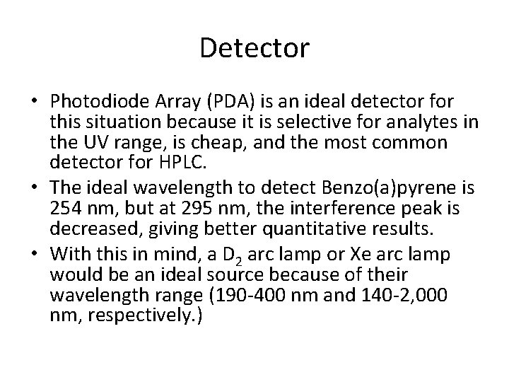 Detector • Photodiode Array (PDA) is an ideal detector for this situation because it