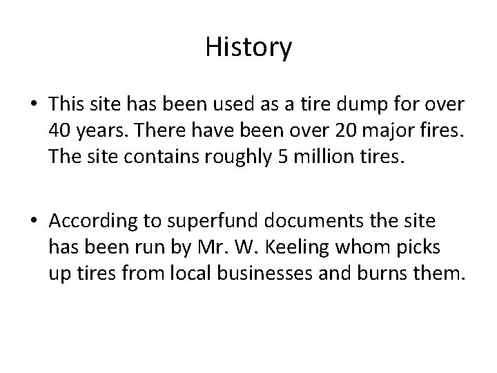 History • This site has been used as a tire dump for over 40