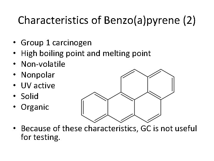 Characteristics of Benzo(a)pyrene (2) • • Group 1 carcinogen High boiling point and melting