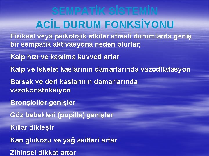 SEMPATİK SİSTEMİN ACİL DURUM FONKSİYONU Fiziksel veya psikolojik etkiler stresli durumlarda geniş bir sempatik