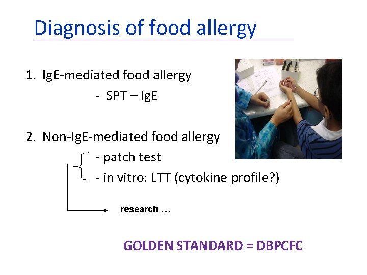 Diagnosis of food allergy 1. Ig. E-mediated food allergy - SPT – Ig. E