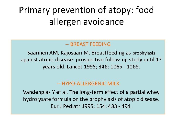 Primary prevention of atopy: food allergen avoidance -- BREAST FEEDING Saarinen AM, Kajosaari M.