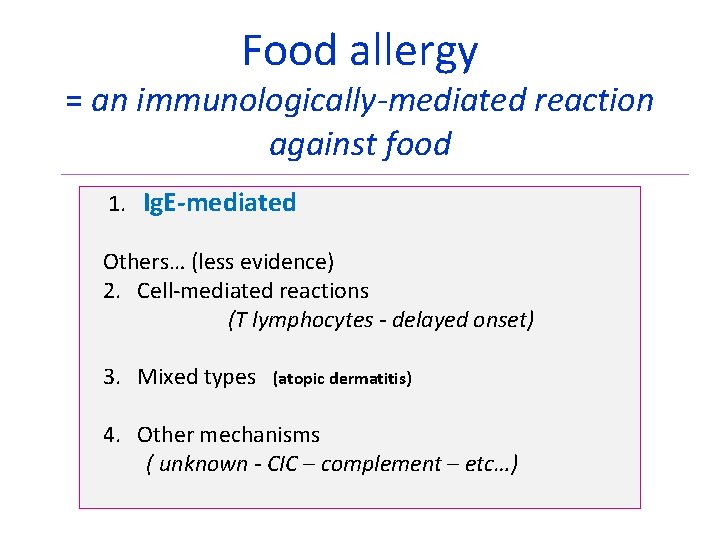 Food allergy = an immunologically-mediated reaction against food 1. Ig. E-mediated Others… (less evidence)