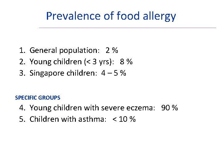 Prevalence of food allergy 1. General population: 2 % 2. Young children (< 3