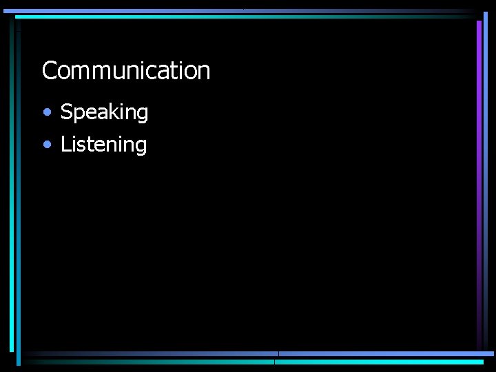 Communication • Speaking • Listening 