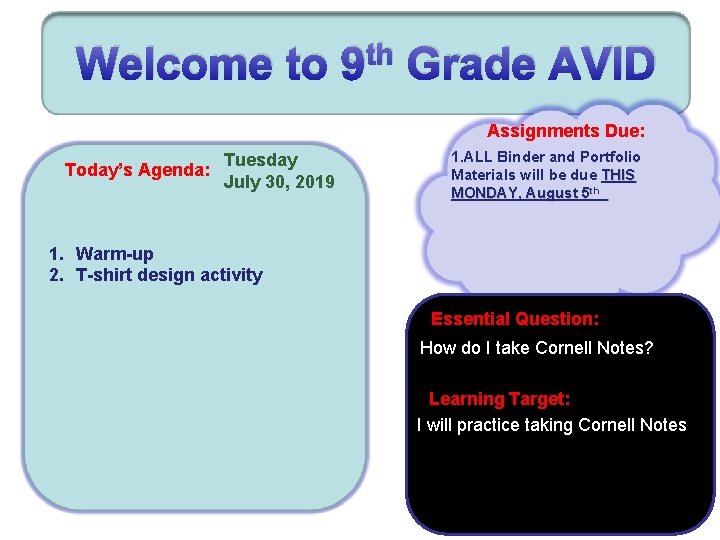 Welcome to th 9 Grade AVID Assignments Due: Tuesday Today’s Agenda: July 30, 2019