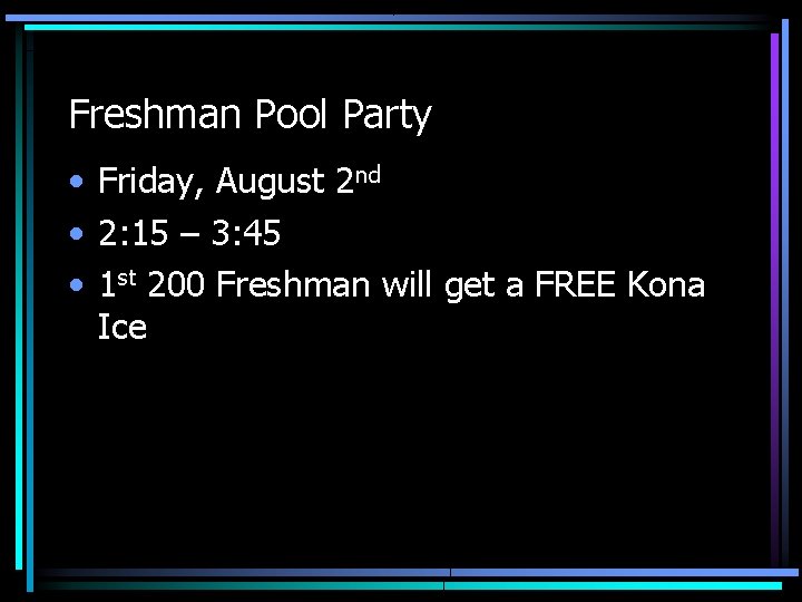 Freshman Pool Party • Friday, August 2 nd • 2: 15 – 3: 45