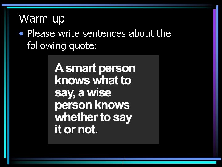 Warm-up • Please write sentences about the following quote: 