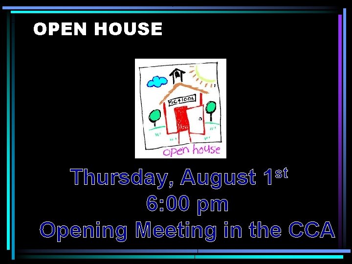 OPEN HOUSE st 1 Thursday, August 6: 00 pm Opening Meeting in the CCA