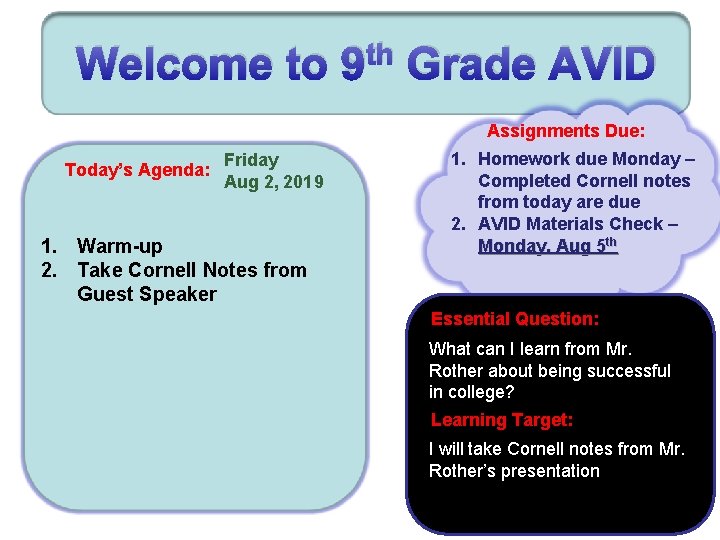 Welcome to th 9 Grade AVID Assignments Due: Today’s Agenda: Friday Aug 2, 2019