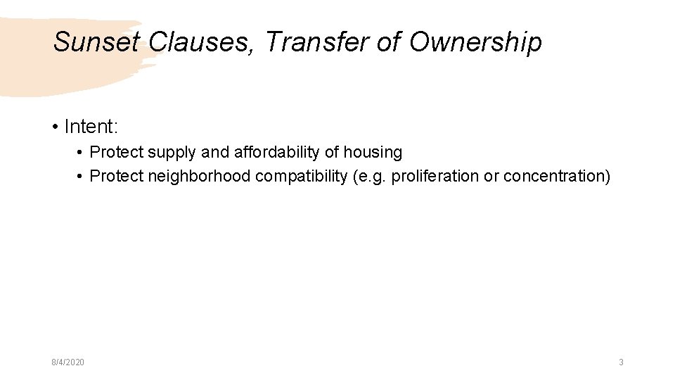 Sunset Clauses, Transfer of Ownership • Intent: • Protect supply and affordability of housing