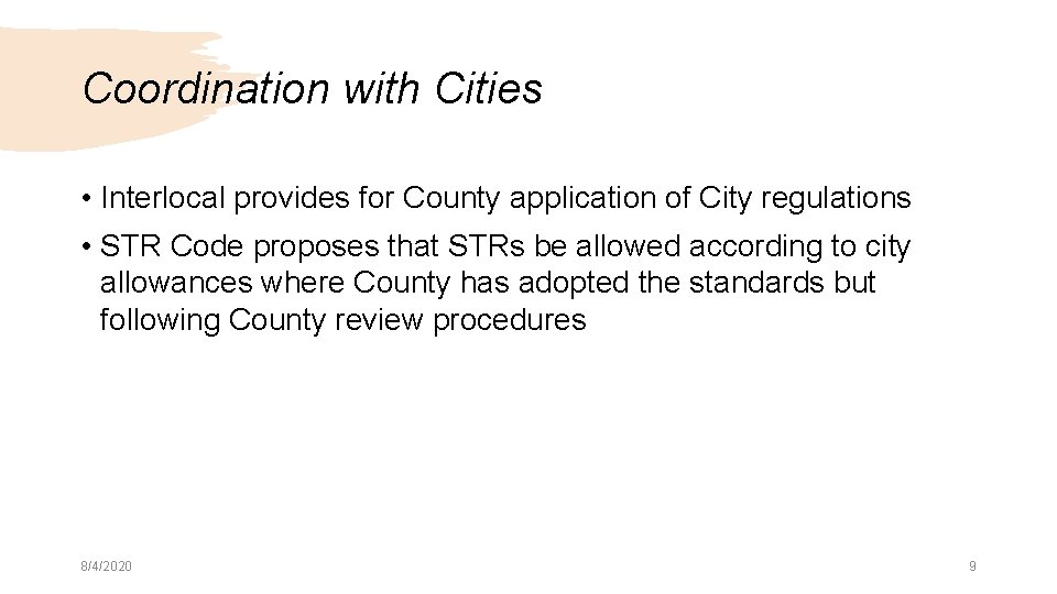 Coordination with Cities • Interlocal provides for County application of City regulations • STR