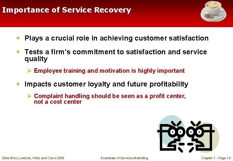 Importance of Service Recovery § Plays a crucial role in achieving customer satisfaction §