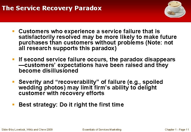 The Service Recovery Paradox § Customers who experience a service failure that is satisfactorily