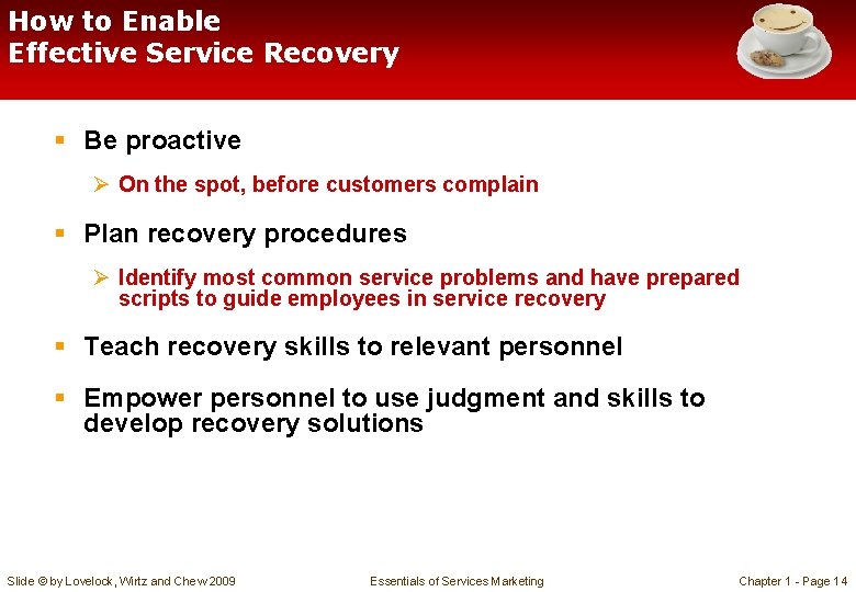 How to Enable Effective Service Recovery § Be proactive Ø On the spot, before