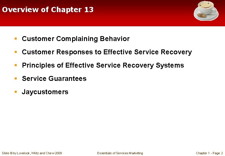 Overview of Chapter 13 § Customer Complaining Behavior § Customer Responses to Effective Service