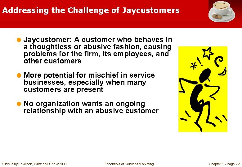 Addressing the Challenge of Jaycustomers = Jaycustomer: A customer who behaves in a thoughtless