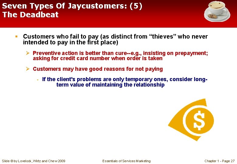 Seven Types Of Jaycustomers: (5) The Deadbeat § Customers who fail to pay (as