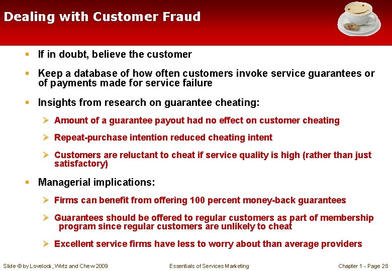 Dealing with Customer Fraud § If in doubt, believe the customer § Keep a
