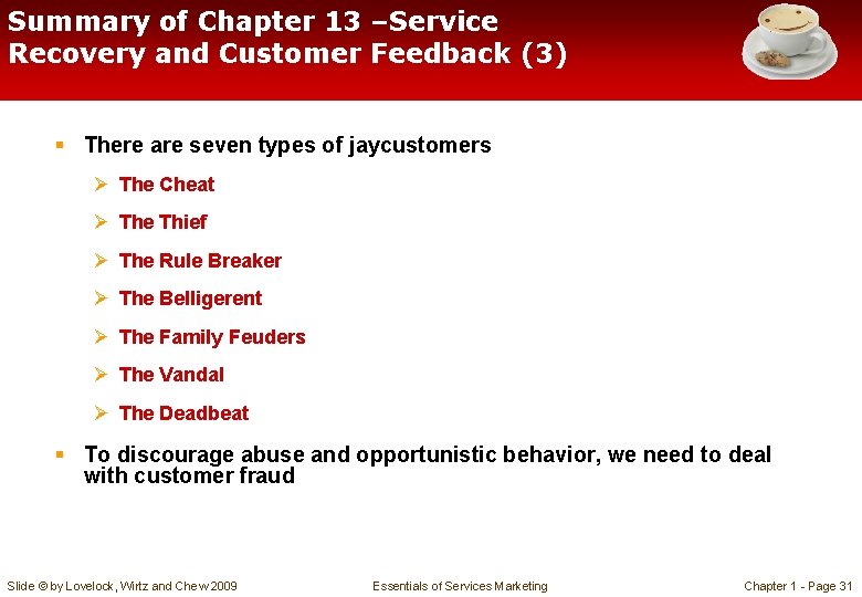 Summary of Chapter 13 –Service Recovery and Customer Feedback (3) § There are seven